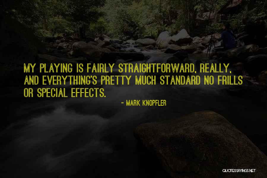 Playing Fairly Quotes By Mark Knopfler Playing Fairly Quotes By Mark Knopfler