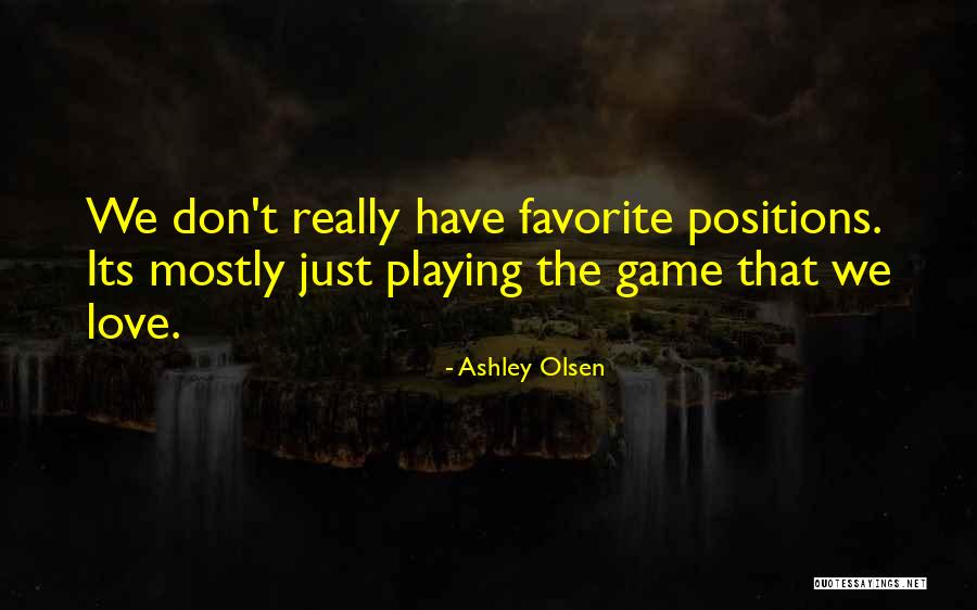 Playing Favorite Quotes By Ashley Olsen Playing Favorite Quotes By Ashley Olsen