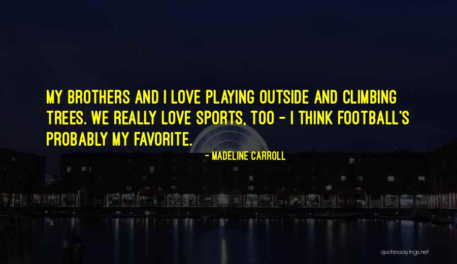 Playing Favorite Quotes By Madeline Carroll Playing Favorite Quotes By Madeline Carroll