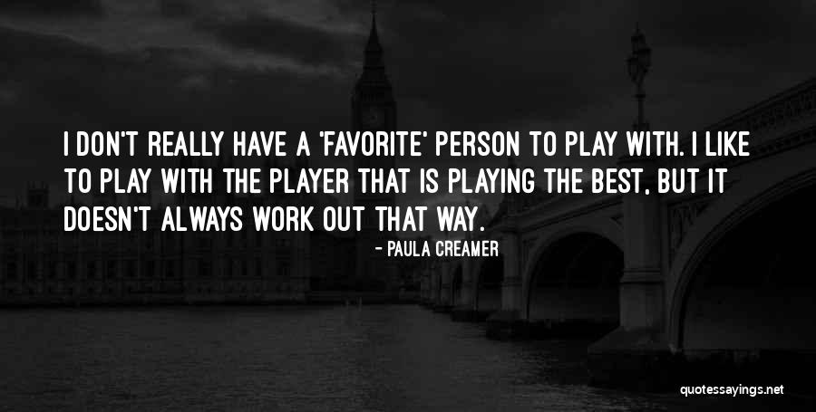 Playing Favorite Quotes By Paula Creamer Playing Favorite Quotes By Paula Creamer