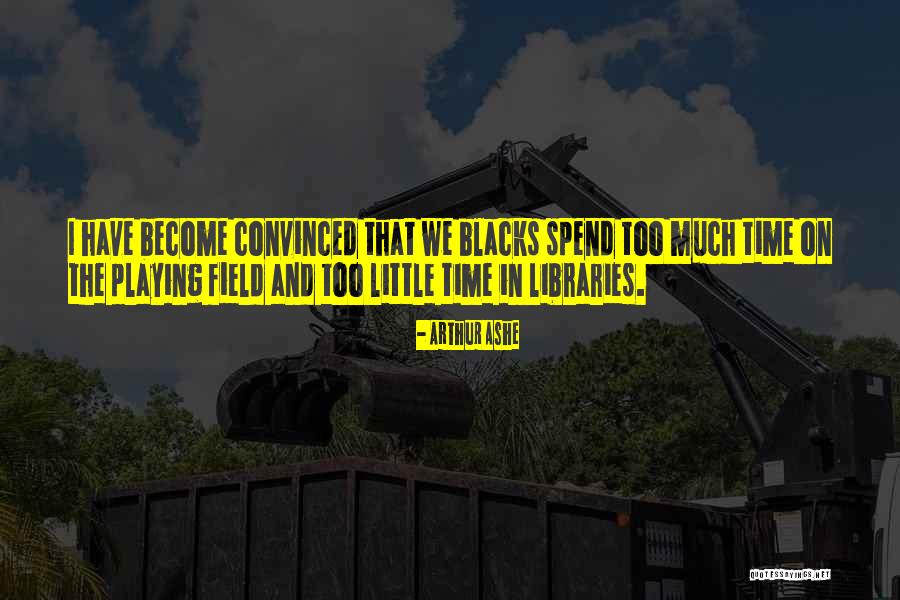 Playing Fields Quotes By Arthur Ashe Playing Fields Quotes By Arthur Ashe