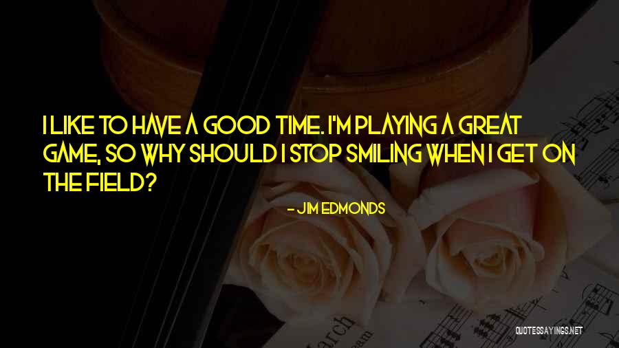 Playing Fields Quotes By Jim Edmonds Playing Fields Quotes By Jim Edmonds