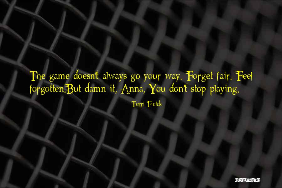 Playing Fields Quotes By Terri Fields Playing Fields Quotes By Terri Fields