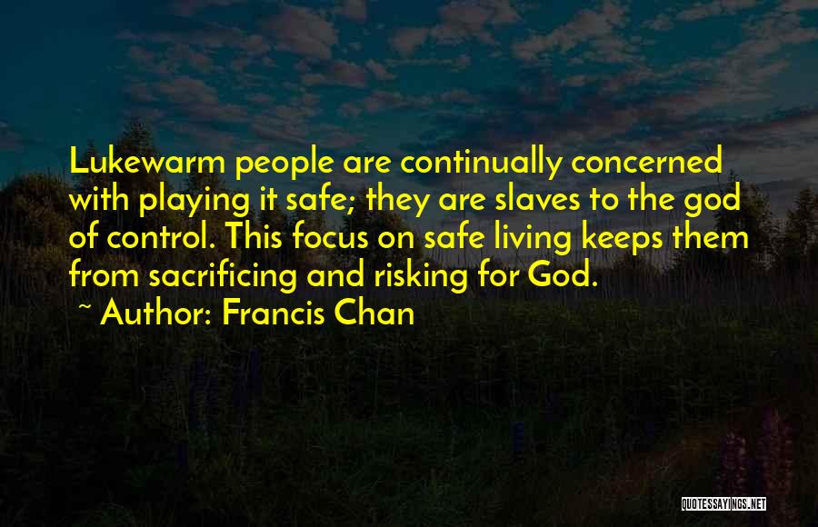 Playing For Keeps Quotes By Francis Chan