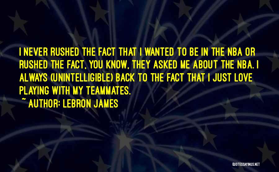 Playing For Your Teammates Quotes By LeBron James