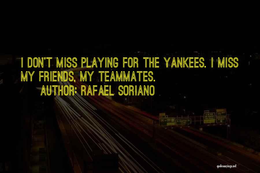 Playing For Your Teammates Quotes By Rafael Soriano