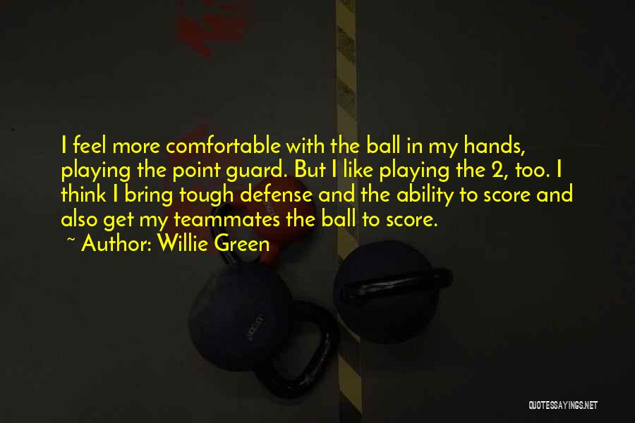 Playing For Your Teammates Quotes By Willie Green