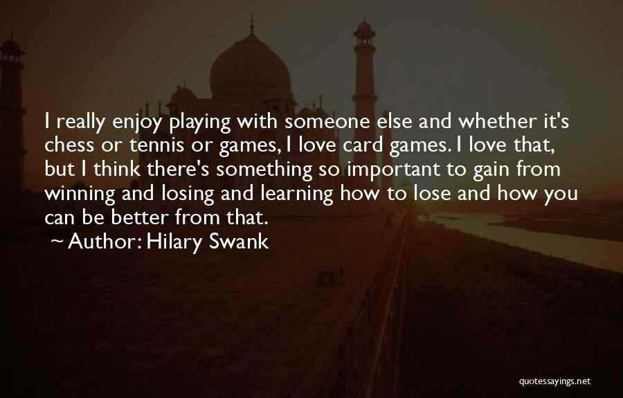 Playing Games In Love Quotes By Hilary Swank Playing Games In Love Quotes By Hilary Swank