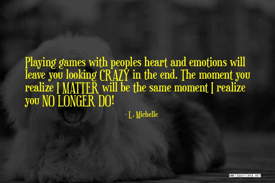 Playing Games In Love Quotes By L. Michelle