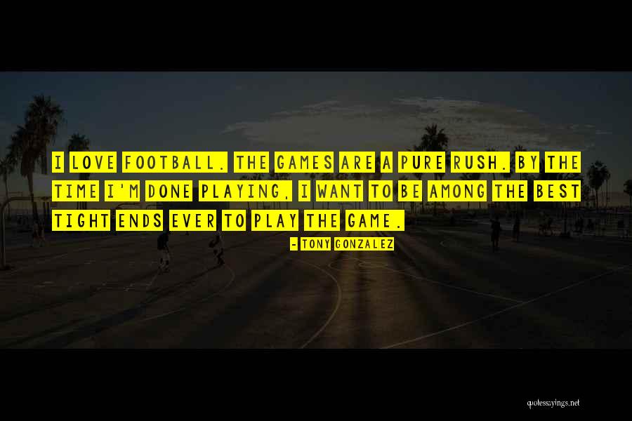 Playing Games In Love Quotes By Tony Gonzalez Playing Games In Love Quotes By Tony Gonzalez