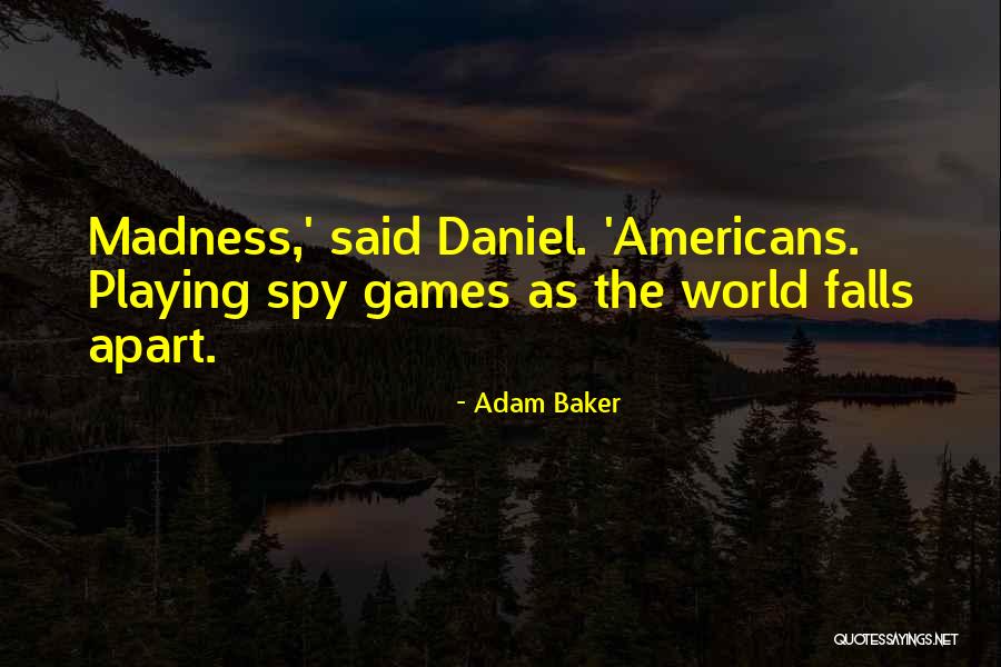 Playing Games With Someone Quotes By Adam Baker