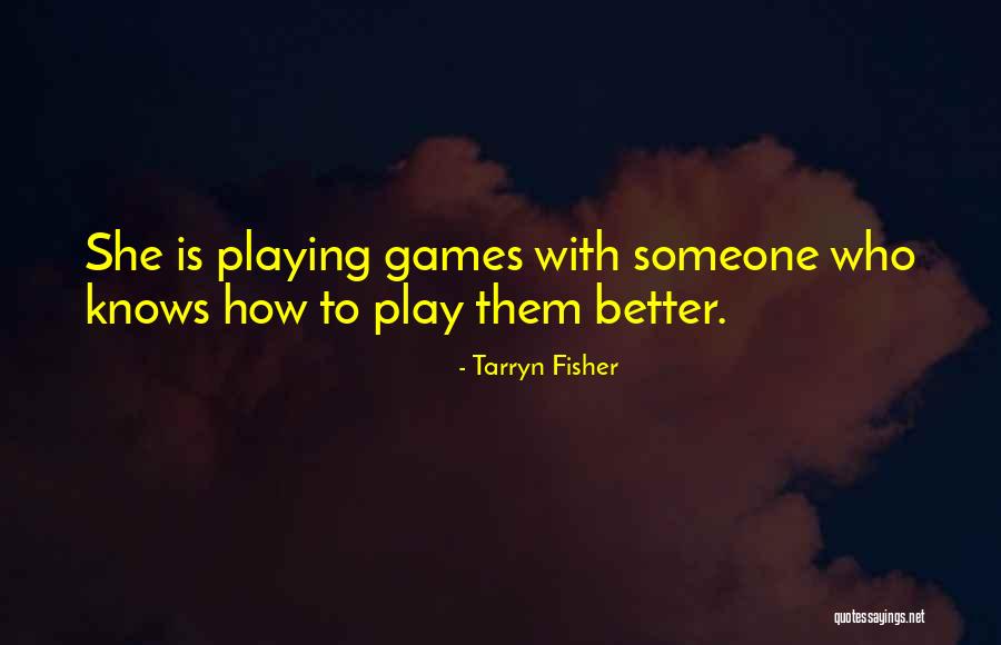 Playing Games With Someone Quotes By Tarryn Fisher