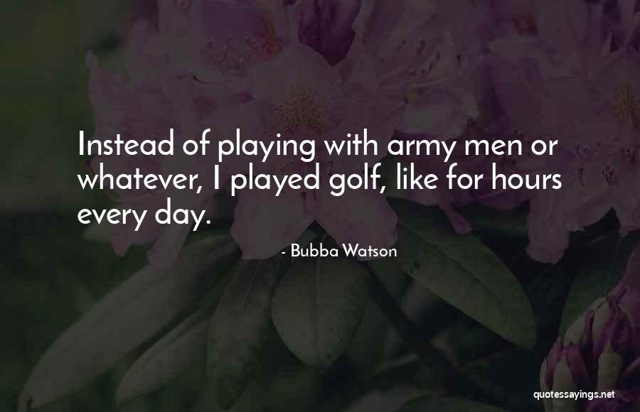 Playing Golf Quotes By Bubba Watson Playing Golf Quotes By Bubba Watson