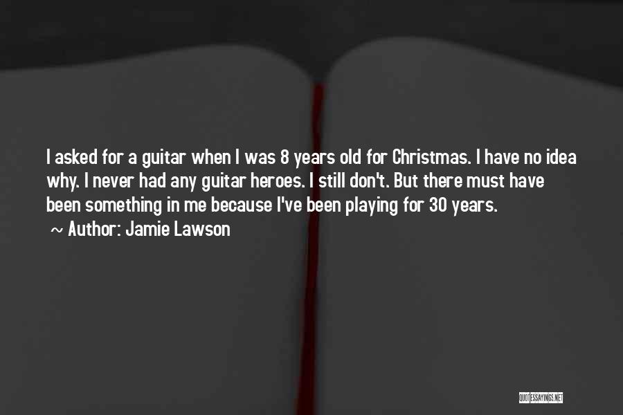 Playing Guitar Quotes By Jamie Lawson