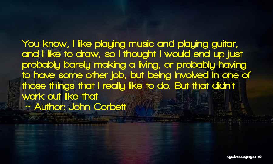 Playing Guitar Quotes By John Corbett