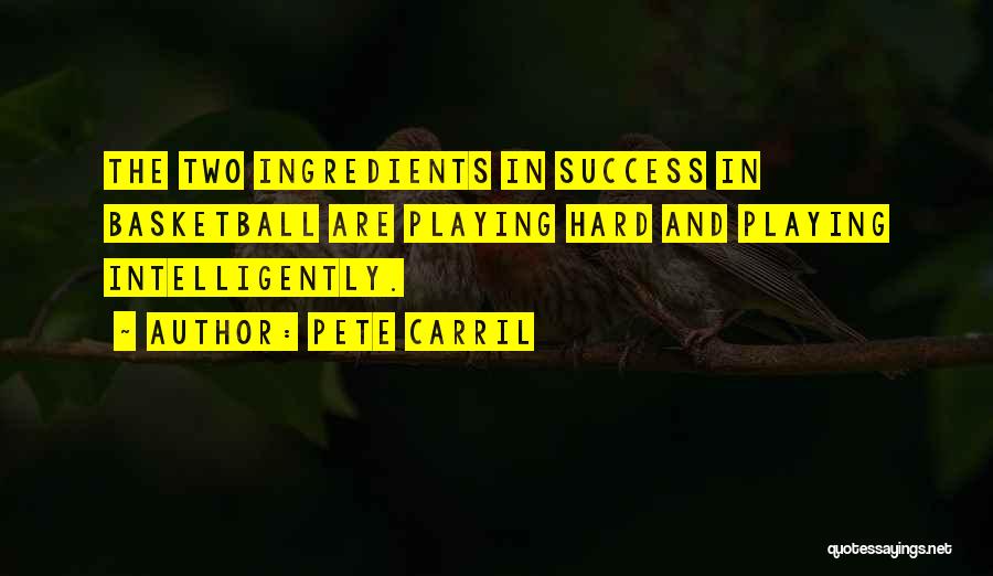 Playing Hard In Basketball Quotes By Pete Carril