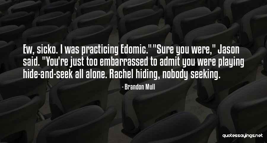 Playing Hide And Seek Quotes By Brandon Mull Playing Hide And Seek Quotes By Brandon Mull