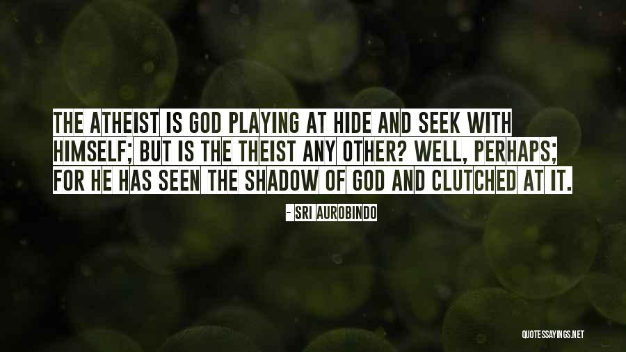 Playing Hide And Seek Quotes By Sri Aurobindo Playing Hide And Seek Quotes By Sri Aurobindo