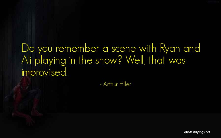 Playing In Snow Quotes By Arthur Hiller Playing In Snow Quotes By Arthur Hiller