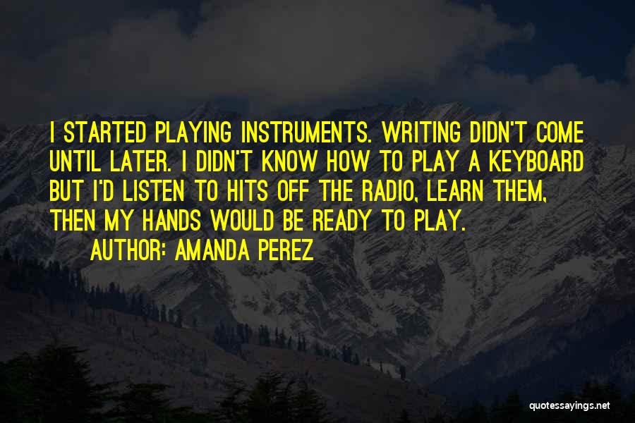 Playing Instruments Quotes By Amanda Perez