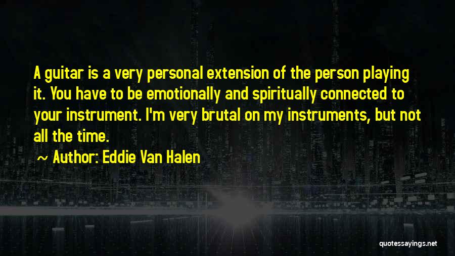 Playing Instruments Quotes By Eddie Van Halen