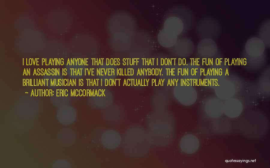 Playing Instruments Quotes By Eric McCormack