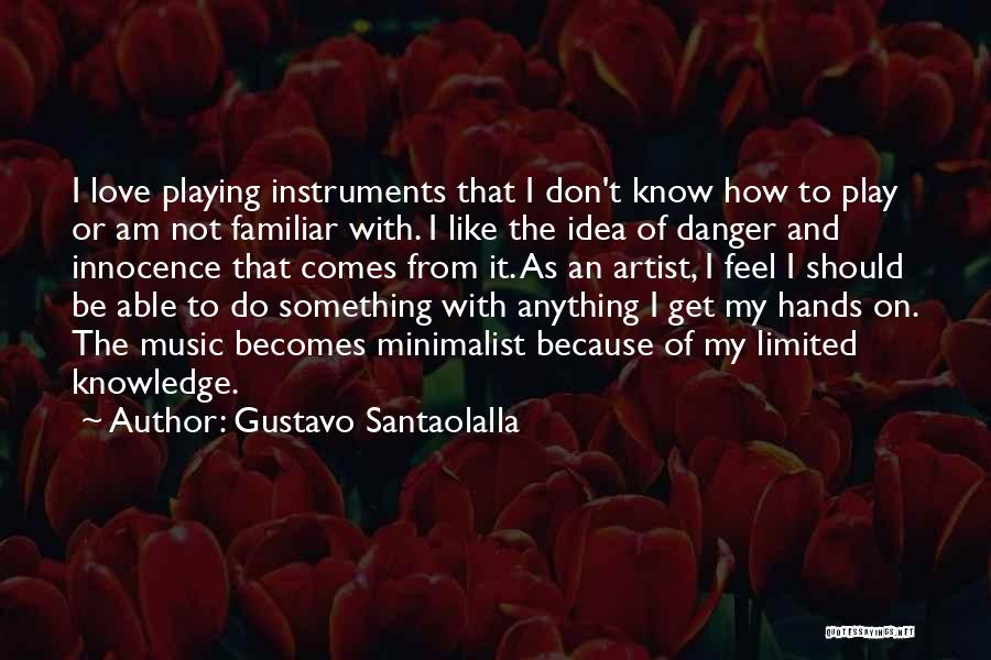 Playing Instruments Quotes By Gustavo Santaolalla