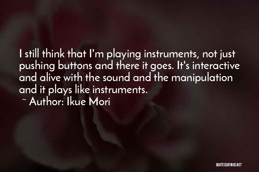 Playing Instruments Quotes By Ikue Mori