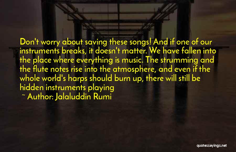 Playing Instruments Quotes By Jalaluddin Rumi