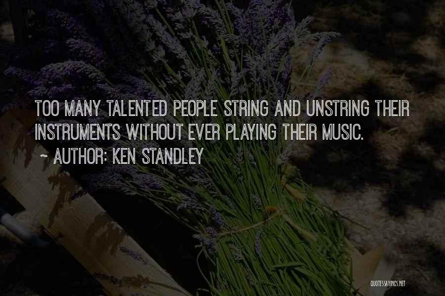 Playing Instruments Quotes By Ken Standley