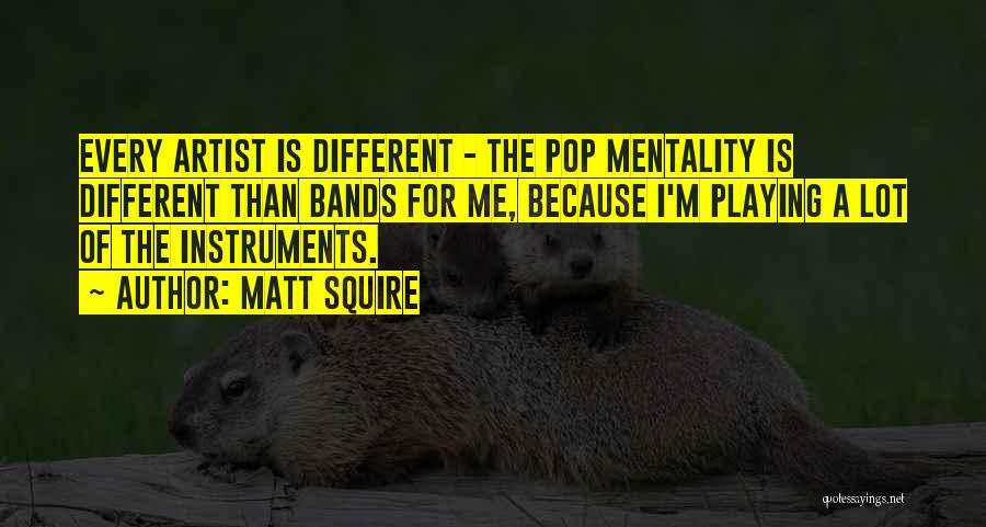 Playing Instruments Quotes By Matt Squire