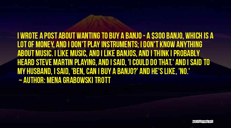 Playing Instruments Quotes By Mena Grabowski Trott