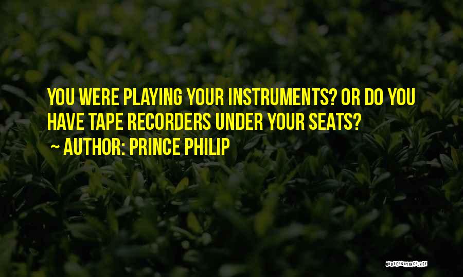 Playing Instruments Quotes By Prince Philip