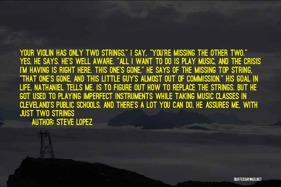 Playing Instruments Quotes By Steve Lopez