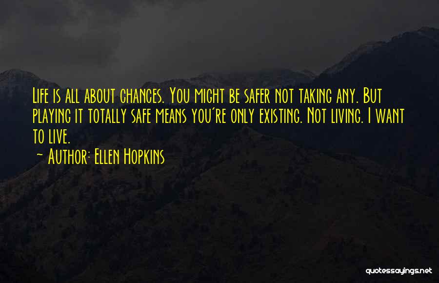 Playing It Safe Quotes By Ellen Hopkins