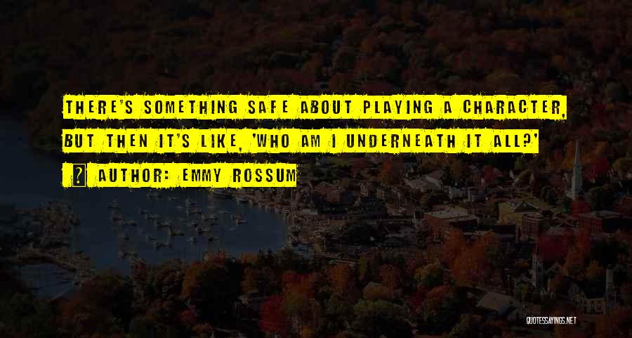 Playing It Safe Quotes By Emmy Rossum