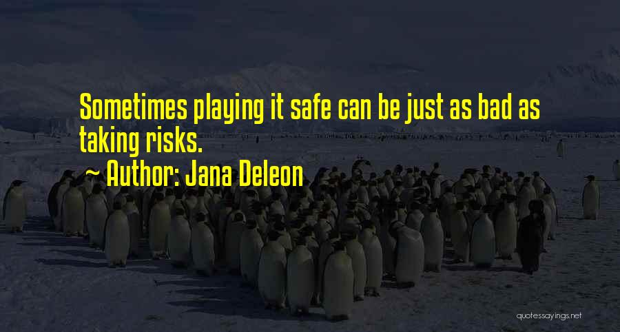 Playing It Safe Quotes By Jana Deleon