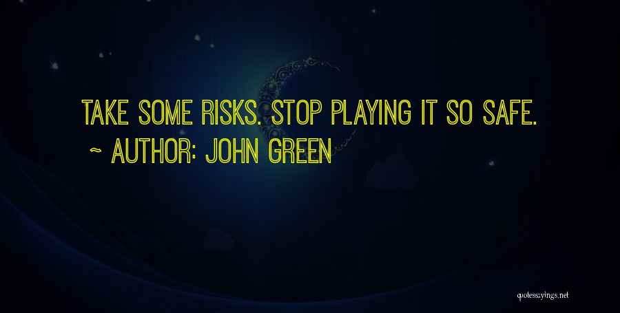 Playing It Safe Quotes By John Green