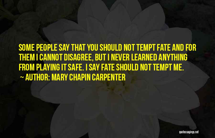 Playing It Safe Quotes By Mary Chapin Carpenter