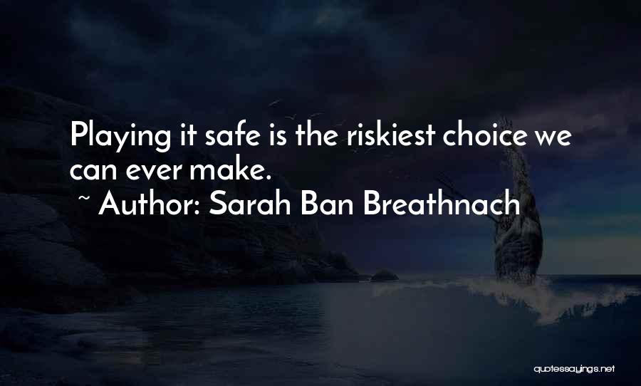 Playing It Safe Quotes By Sarah Ban Breathnach
