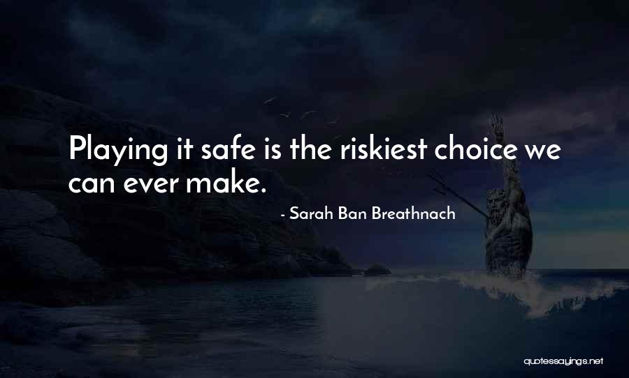 Playing It Safe Quotes By Sarah Ban Breathnach