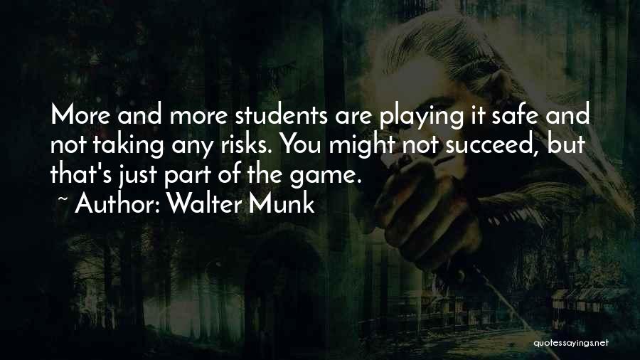 Playing It Safe Quotes By Walter Munk
