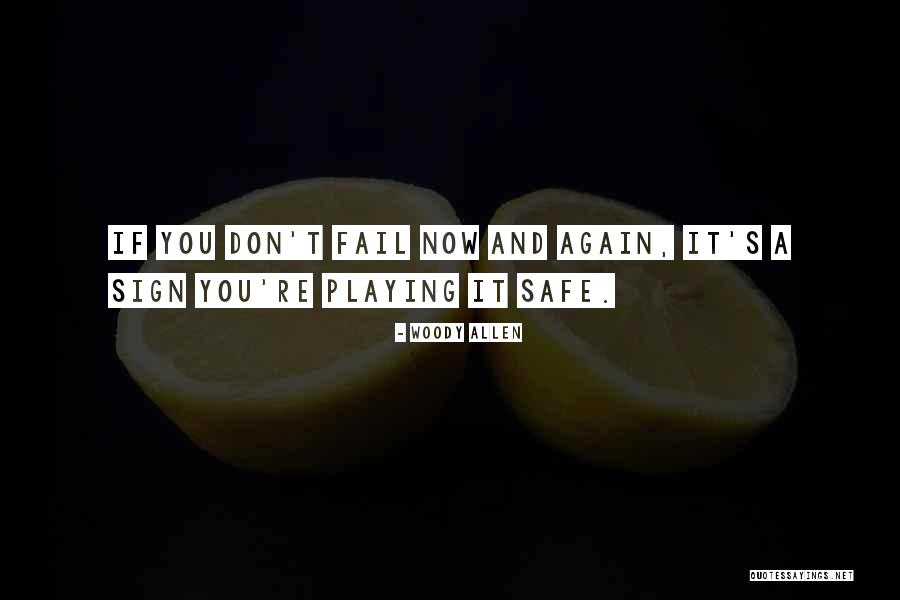 Playing It Safe Quotes By Woody Allen Playing It Safe Quotes By Woody Allen