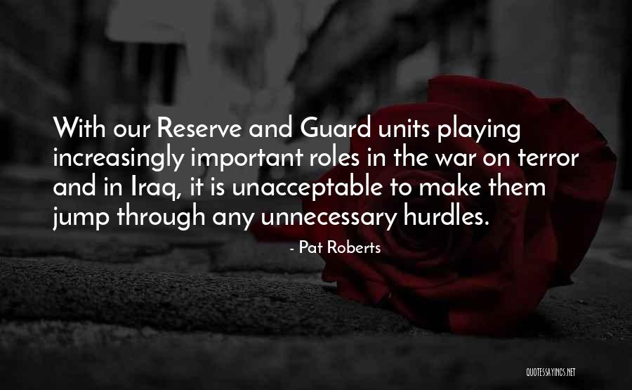 Playing Many Roles Quotes By Pat Roberts Playing Many Roles Quotes By Pat Roberts