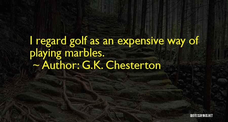 Playing Marbles Quotes By G.K. Chesterton