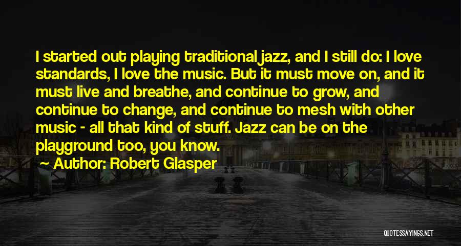 Playing Music Live Quotes By Robert Glasper