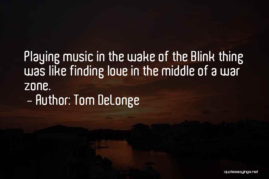 Playing Music Quotes By Tom DeLonge