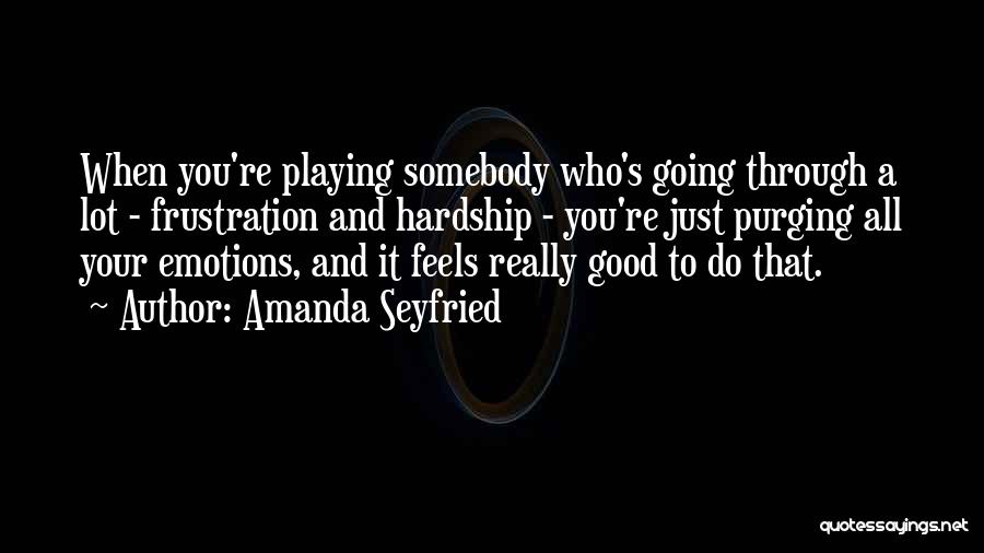Playing My Emotions Quotes By Amanda Seyfried