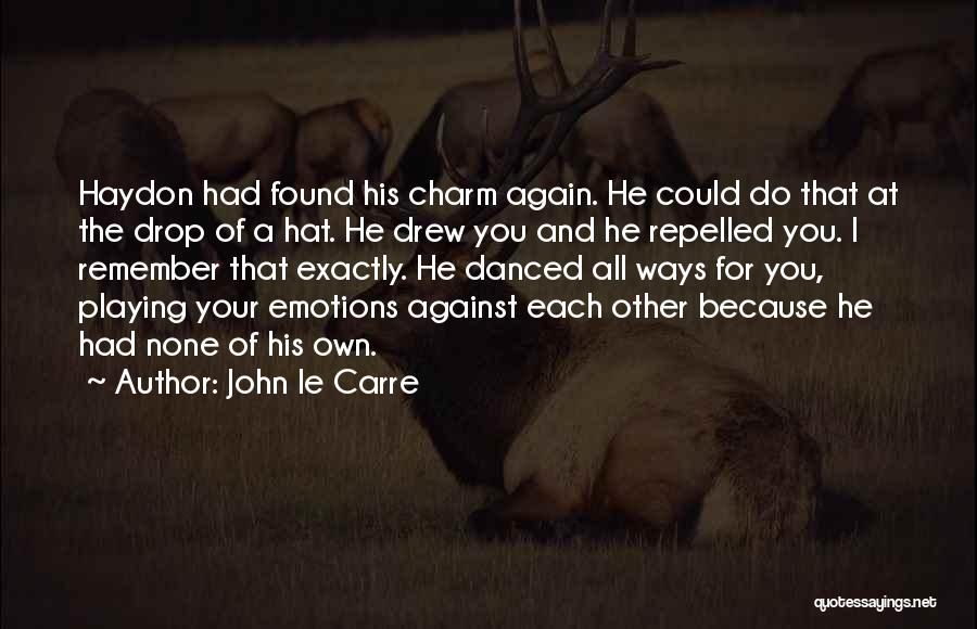 Playing My Emotions Quotes By John Le Carre