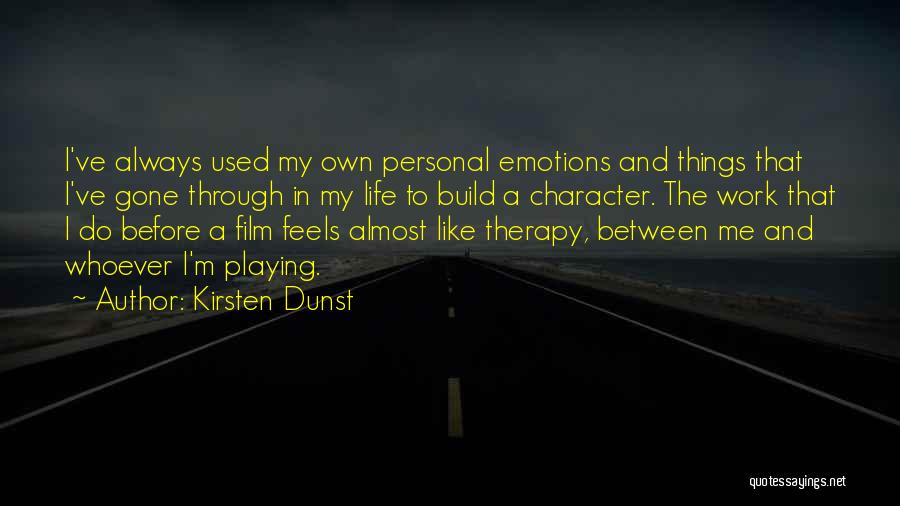 Playing My Emotions Quotes By Kirsten Dunst